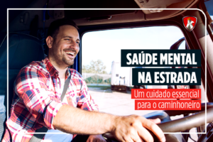 A Importância da saúde mental do caminhoneiro na estrada: principais desafios e estratégias