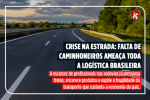 Crise na estrada: falta de caminhoneiros ameaça toda a logística brasileira
