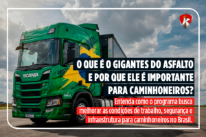 O que é o Gigantes do Asfalto e por que ele é importante para caminhoneiros no Brasil?